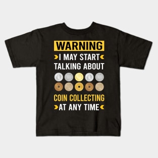 Warning Coin Collecting Collector Collect Coins Numismatics Kids T-Shirt